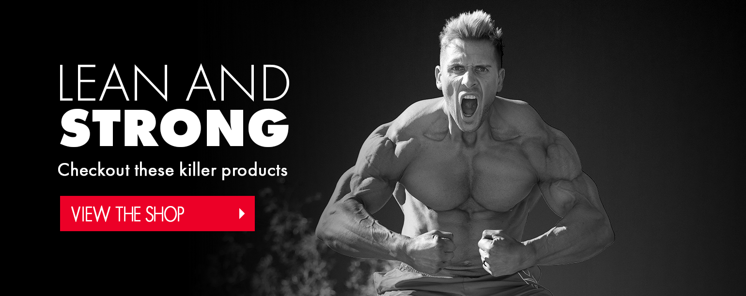 LEAN AND STRONG - Check out these killer products. View the Shop.